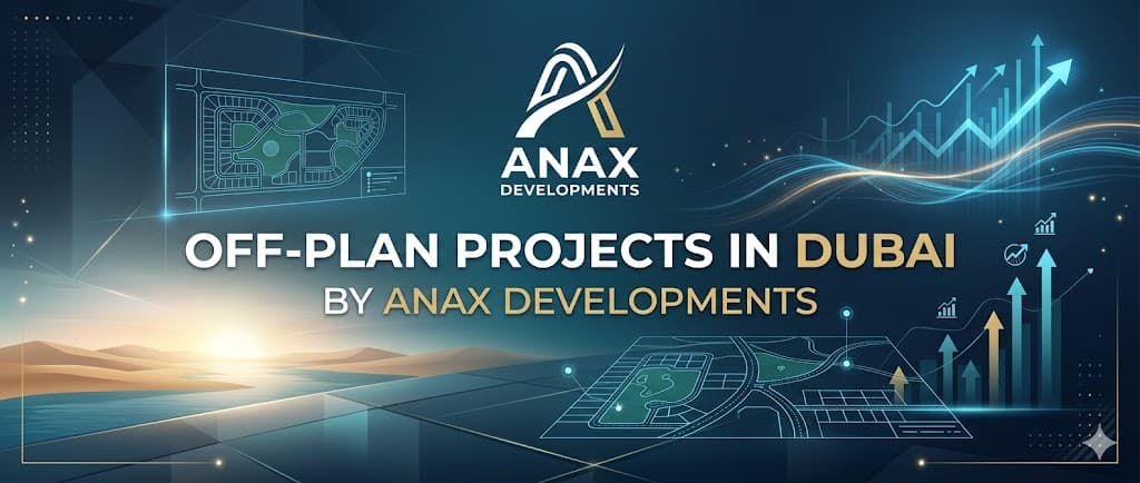 Off Plan Projects in Dubai by ANAX Developments