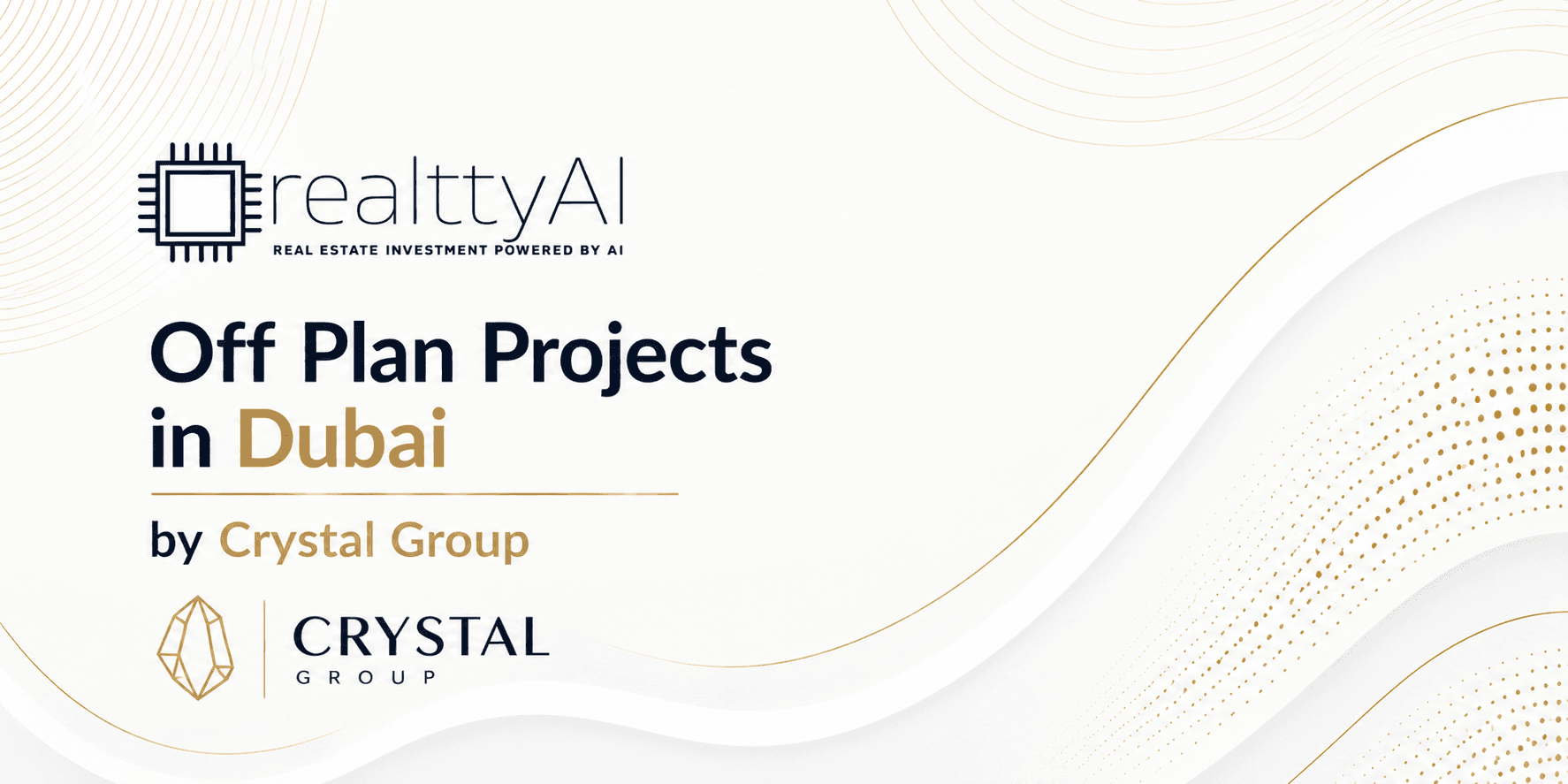 Off Plan Projects in Dubai by Crystal Group