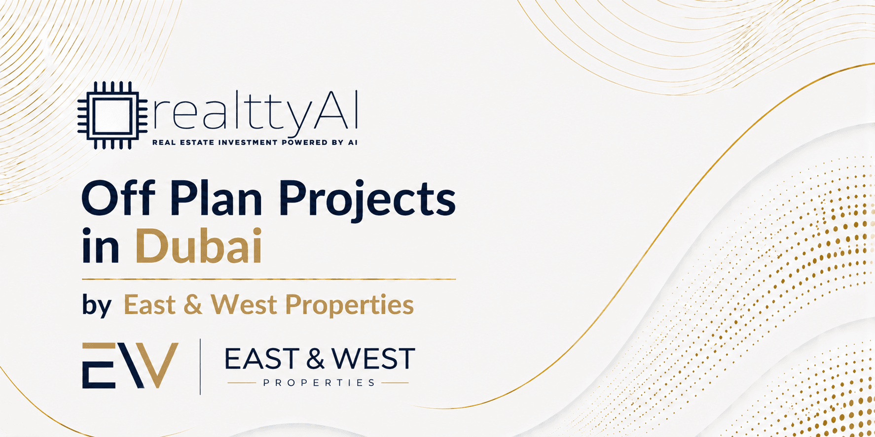 Off Plan Projects in Dubai by East & West Properties