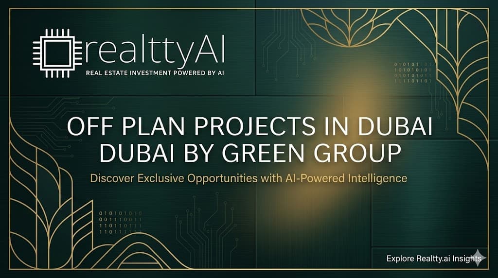 Off Plan Projects in Dubai by Green Group
