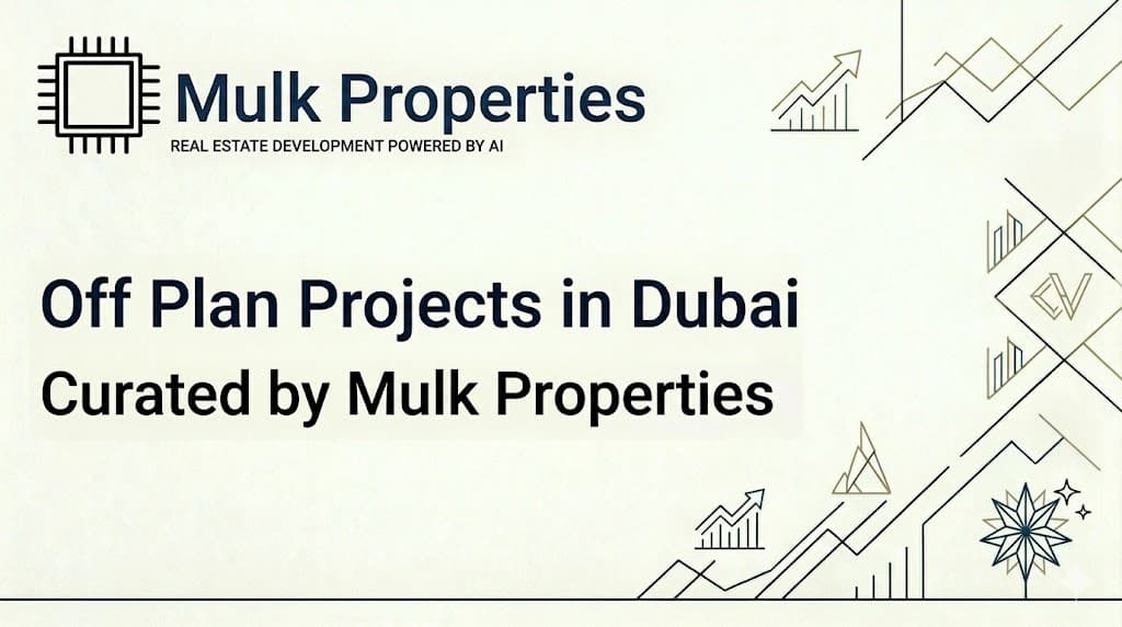 Off Plan Projects in Dubai by Mulk Properties