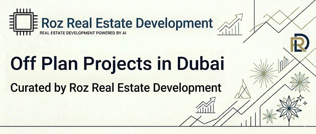 Off Plan Projects in Dubai by Roz Real Estate Development