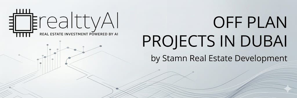 Off Plan Projects in Dubai by Stamn Real Estate Development