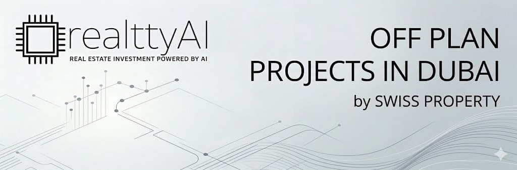 Off Plan Projects in Dubai by Swiss Property
