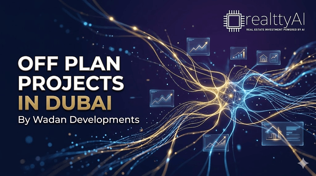Off Plan Projects in Dubai by Wadan Developments
