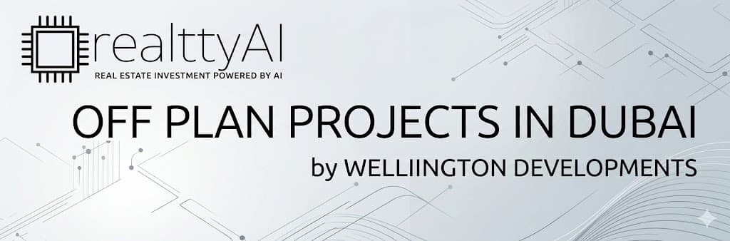 Off Plan Projects in Dubai by Wellington Developments